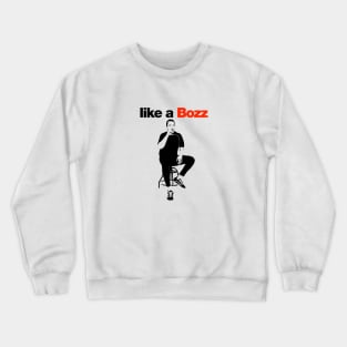 Like a Bozz Crewneck Sweatshirt